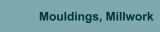 Mouldings, Millwork